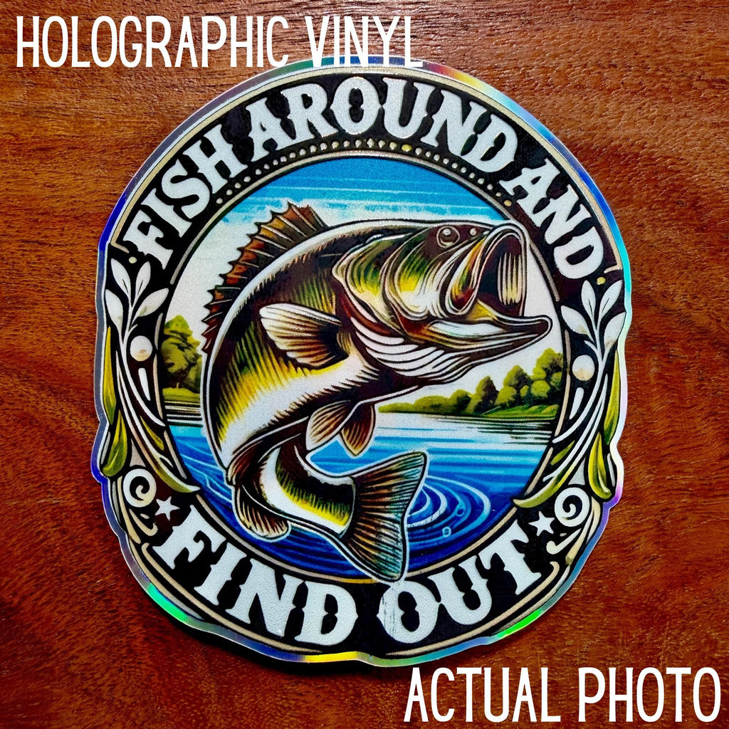 Fish Around and Find Out Sticker : Funny Gift for Father or Fisherman