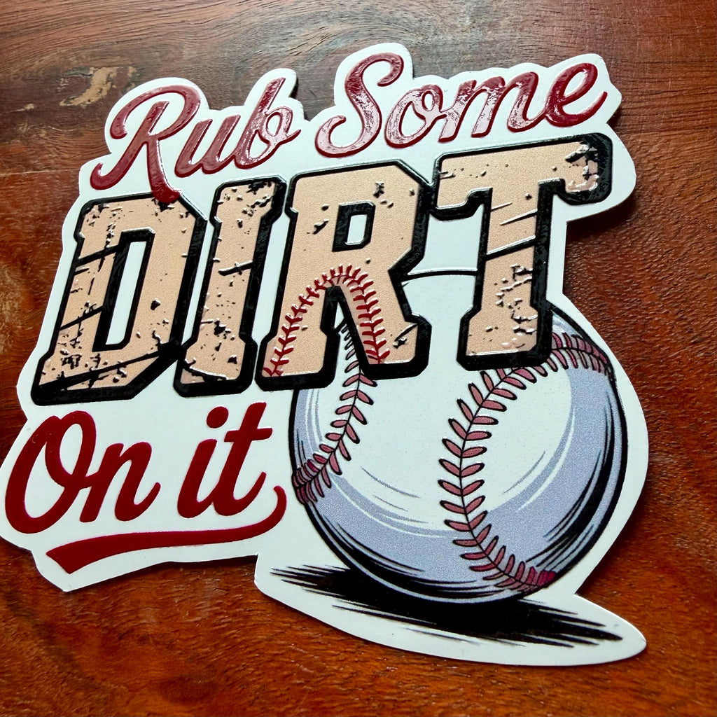 Rub Some Dirt On It Baseball Sticker- Coach or Player Helmet Decal