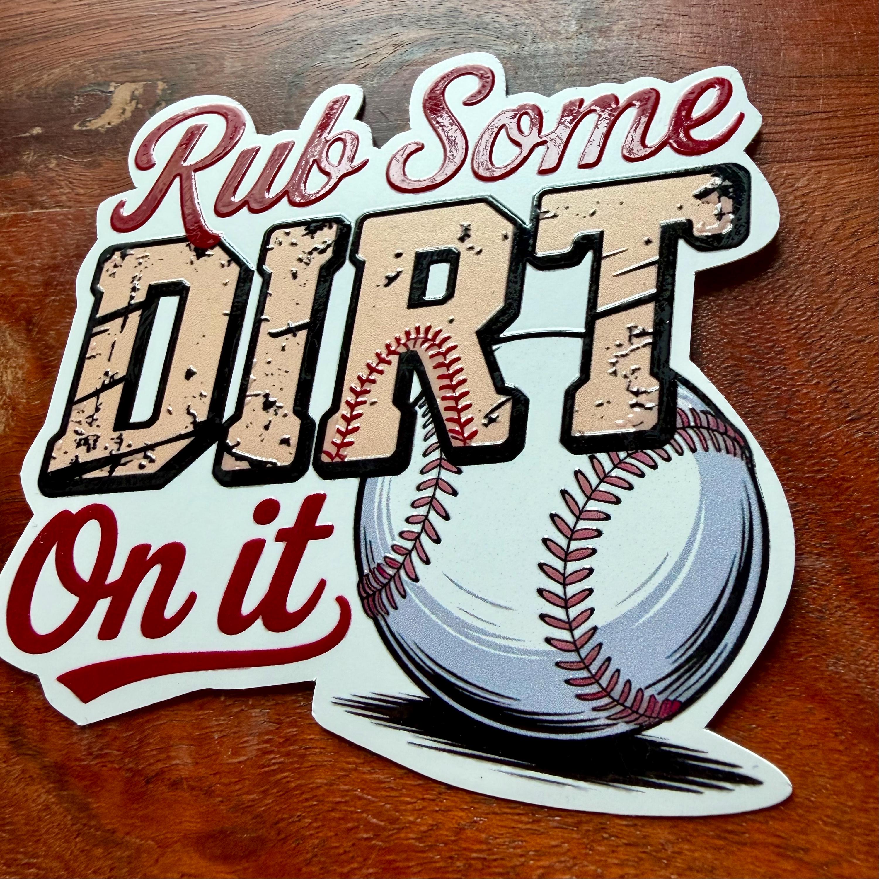 Rub Some Dirt On It Baseball Sticker- Coach or Player Helmet Decal