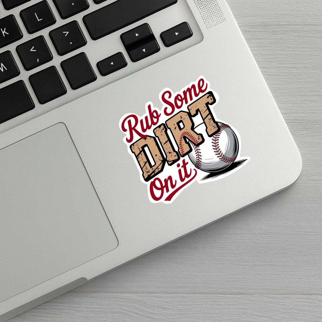 Rub Some Dirt On It Baseball Sticker- Coach or Player Helmet Decal