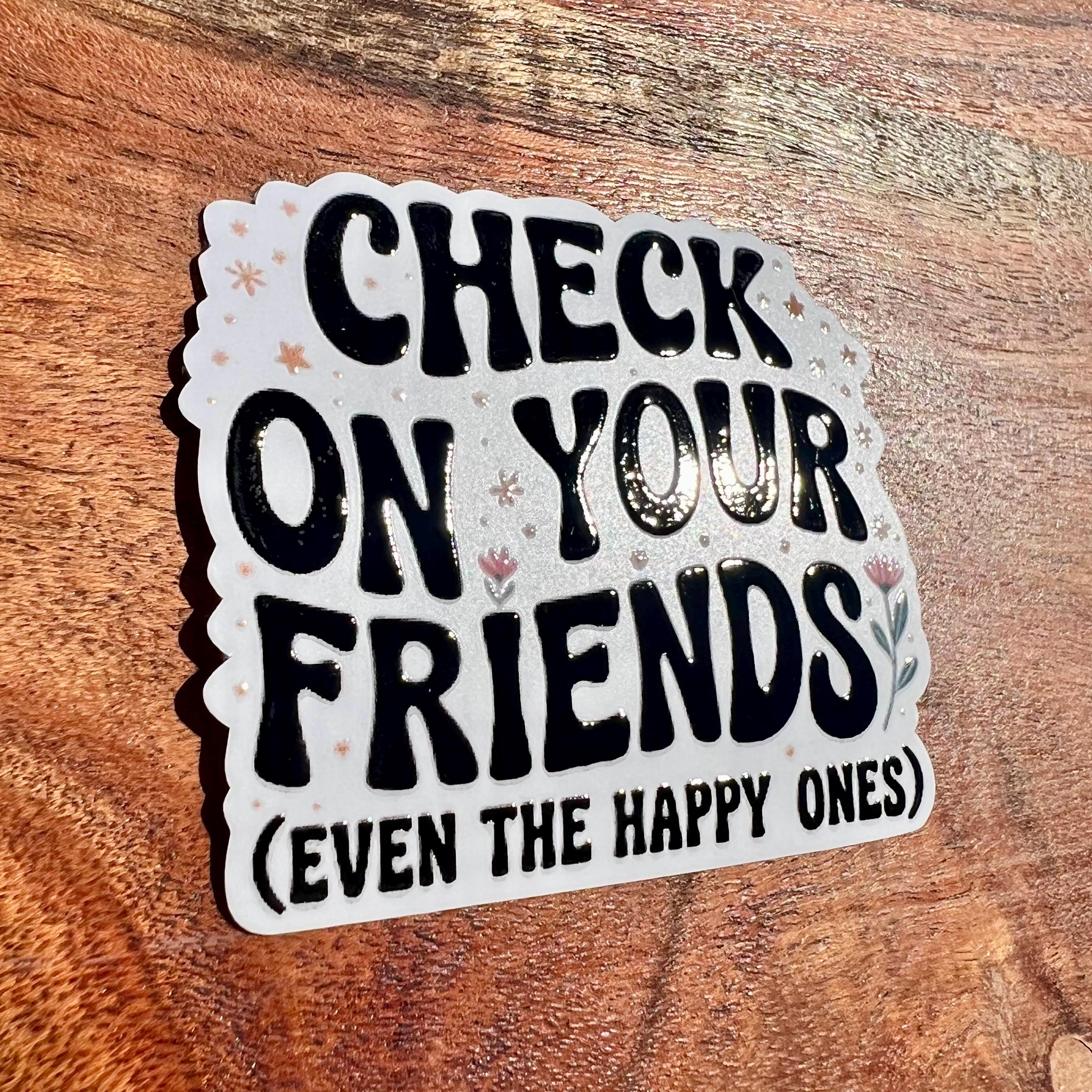 Check on Your Friends Sticker: Mental Health Reminder Decal