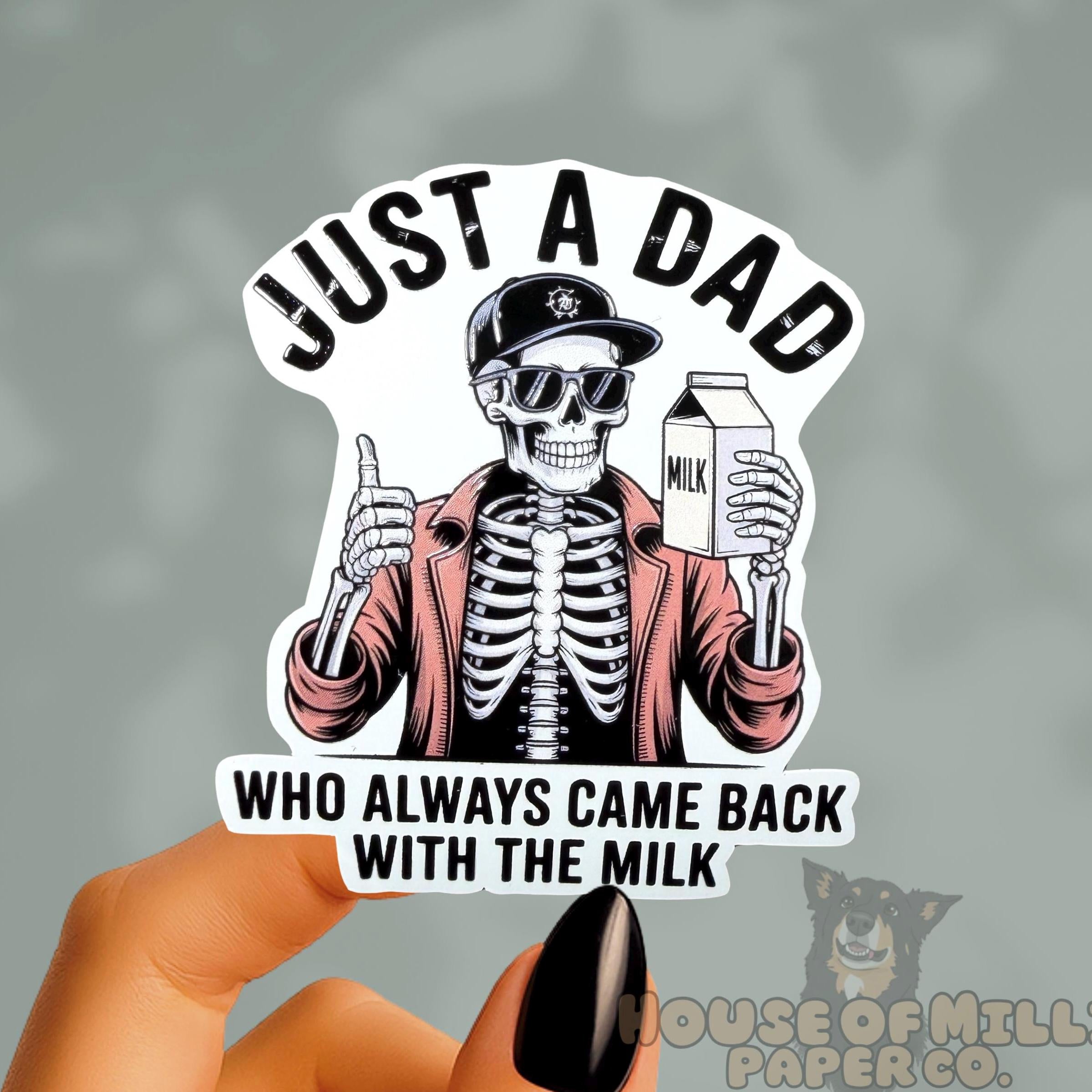 Just a Dad Who Always Came Back with the Milk Sticker : Funny Gift for Father