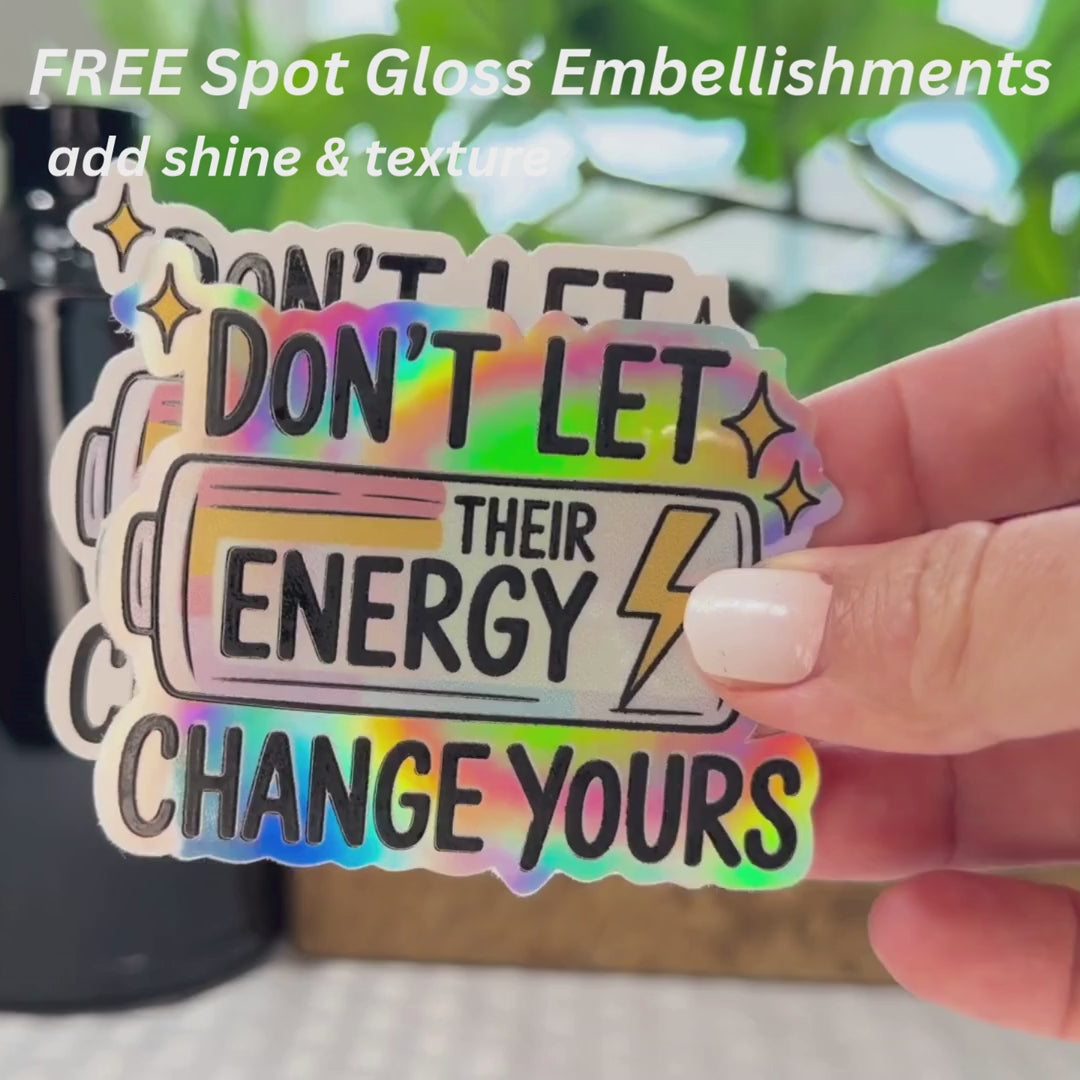 Don’t Let Their Energy Change Yours Sticker- Cute Waterproof Decal