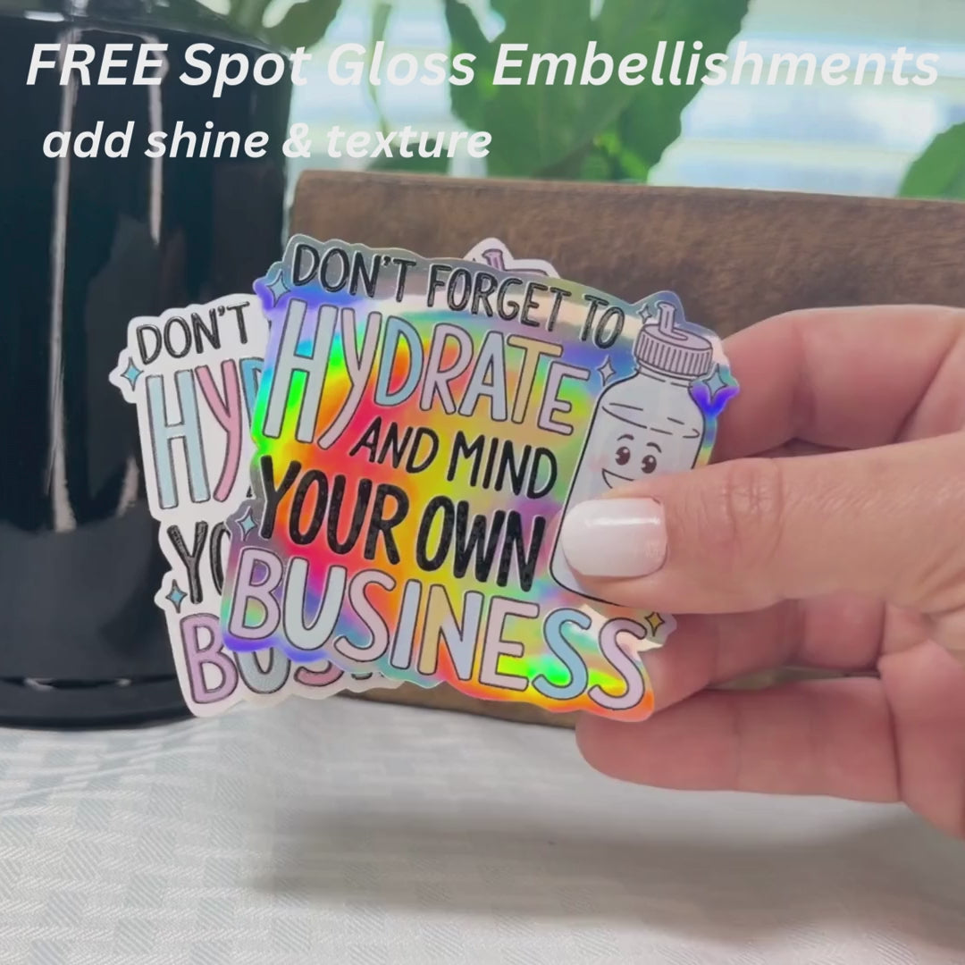 Don't Forget to Hydrate and Mind your Own Business Sticker: Funny Sarcastic Drink Water Decal